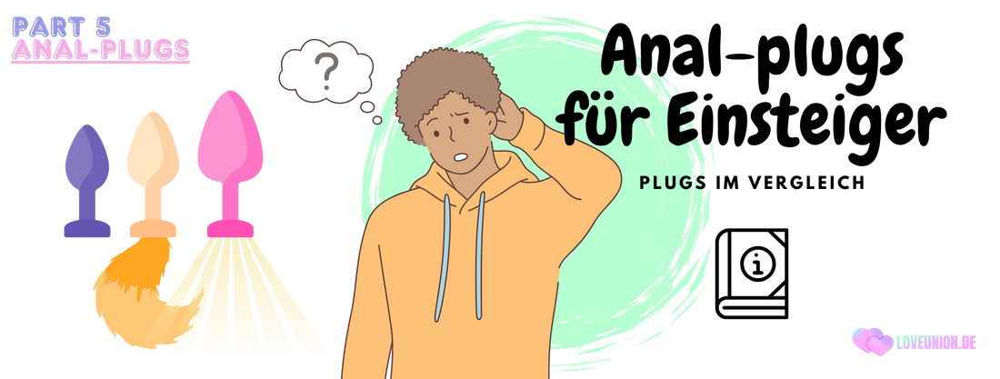 Anal Plugs im Vergleich – Welche Arten gibt es und welche Funktionen haben sie? - Love-union.de