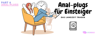 Langzeit-Tragen von Anal Plugs – Tipps, Vorsichtsmaßnahmen und die besten Modelle - Love-union.de