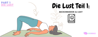 Die Lust Teil 1: Beckenboden & Lust