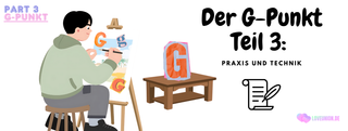 Der G-Punkt Teil 3: Praxis & Technik