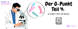 Der G-Punkt Teil 4: G-Punkt-Toys im Detail