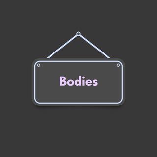 Bodies
