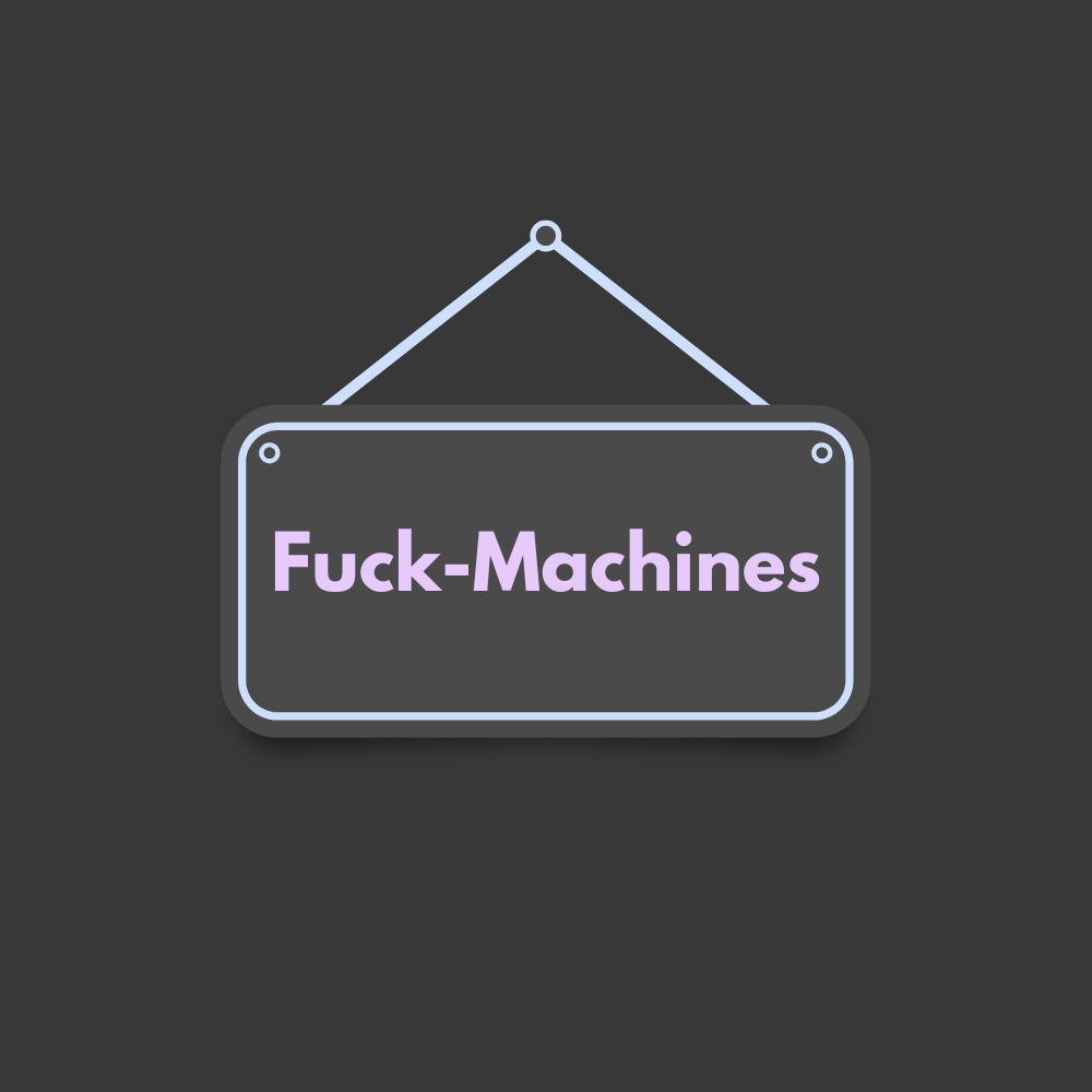 Fuck-Machines